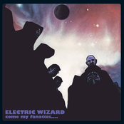 Electric Wizard: Come My Fanatics...