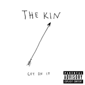 Get On It by The Kin