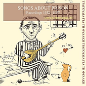 Songs About Prison Recordings 1932 - 1955