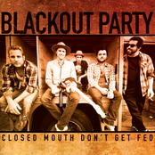 The Blackout Party: Closed Mouth Don't Get Fed