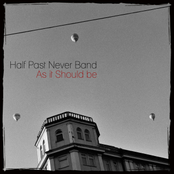 half past never band