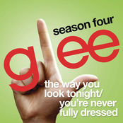 The Way You Look Tonight / You're Never Fully Dressed Without A Smile by Glee Cast