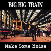 Make Some Noise by Big Big Train