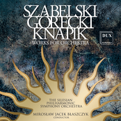 Szabelski, Gorecki & Knapik: Works for Orchestra