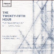 Thomas Ades: The Twenty-Fifth Hour: The Chamber Music of Thomas Adès