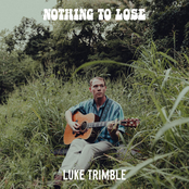 Luke Trimble: Nothing to Lose
