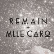 Remain & Mlle Caro