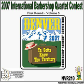 2007 International Barbershop Quartet Contest - First Round - Volume 5