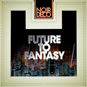 Future To Fantasy by Noir Deco