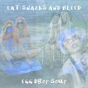 Egg Drop Soup: Eat Snacks and Bleed