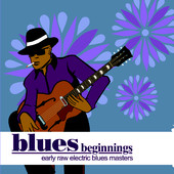 Blues Beginnings: Early Raw Electric Blues Masters