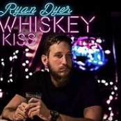 Ryan Dyer: Whiskey Kiss