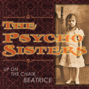 The Psycho Sisters: Up On The Chair Beatrice