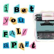 I Bet You Fall Apart
