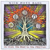 Nick Moss Band: From the Root to the Fruit