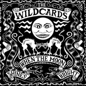 The Wildcards: When The Moon Shines Bright