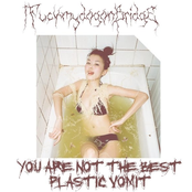 You are not the best plastic vomit (EP)
