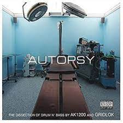 Ak1200: Autopsy: The Dissection of Drum n' Bass by AK1200 and Gridlok