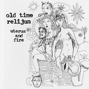 Old Time Relijun: Uterus And Fire