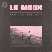 Lo Moon: For Me, It's You