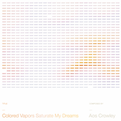 Colored Vapors Saturate My Dreams
