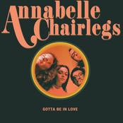 Annabelle Chairlegs: Gotta Be In Love