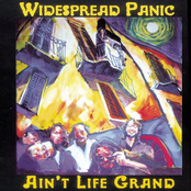 Widespread Panic: Ain't Life Grand