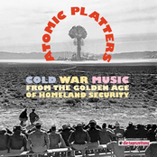 Atomic Platters: Cold War Music From The Golden Age Of Homeland Security