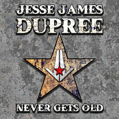 Jesse James Dupree: Never Gets Old