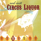 Ned Evett: Circus Liquor