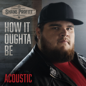 Shane Profitt: How It Oughta Be (Acoustic)