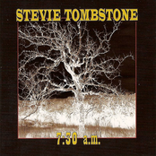 Stevie Tombstone: 7:30 A.M.