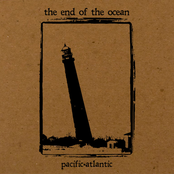 The End Of The Ocean: PACIFIC•ATLANTIC