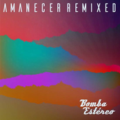 Bomba Estereo: Amanecer (Remixed)