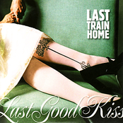 Last Train Home: Last Good Kiss