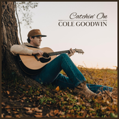 Cole Goodwin: Catchin' On