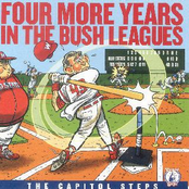 Capitol Steps: Four More Years in the Bush Leagues