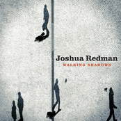 Joshua Redman: Walking Shadows