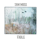 Sam Moss: Fable