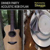 Skeggs: Dinner Party Acoustic Bob Dylan