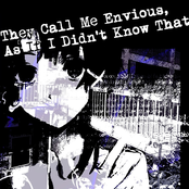 They Call Me Envious, as If I Didn't Know That