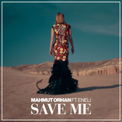 Mahmut Orhan: Save Me