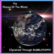 The History of the World Explained Through Bumblepuppie