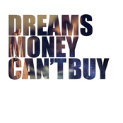 Dreams Money Can't Buy