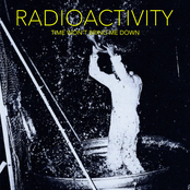 Radioactivity: Time Won't Bring Me Down