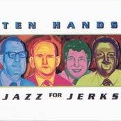 Ten Hands: Jazz for Jerks