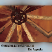 Ron Nagorcka - Atom Bomb Becomes Folk Art Artwork