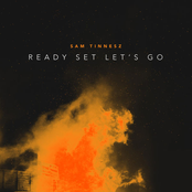 Sam Tinnesz: Ready Set Let's Go