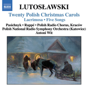 Lutoslawski: Lutoslawski: 20 Polish Christmas Carols / Lacrimosa / 5 Songs