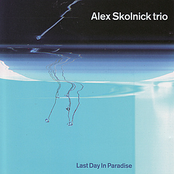 Last Day In Paradise by Alex Skolnick Trio